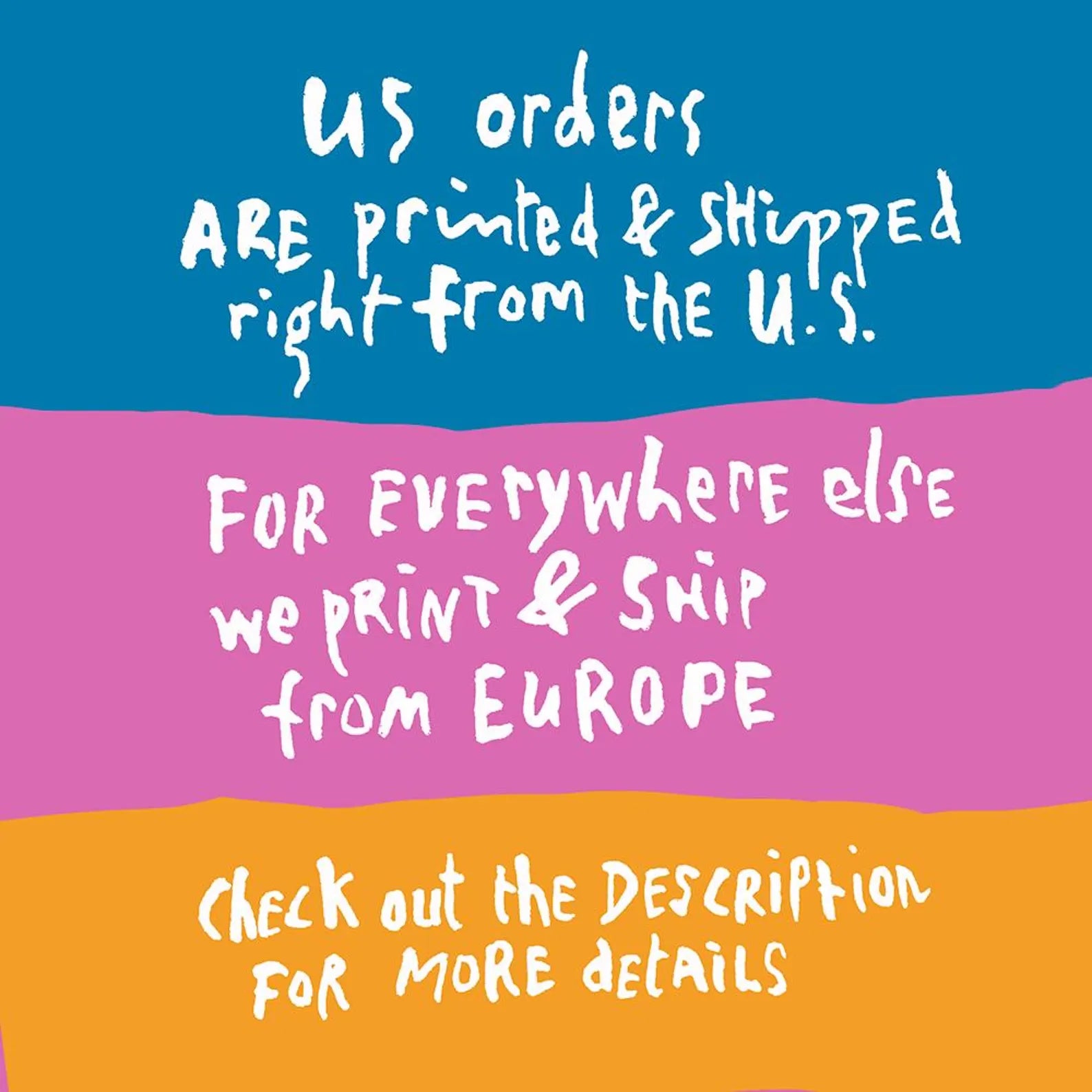 text in various colors and styles, including white, blue, pink, and orange, arranged in a collage-like format. The text appears to be a description of a product or service, with phrases like "US orders are printed & shipped right from the U.S.", "For everywhere else we print & ship from Europe", and "Check out the Description For more details". The text is not repetitive and does not include any unnecessary or redundant information.
